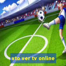 vto ver tv online